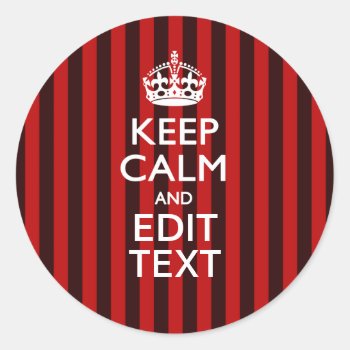 Festive Keep Calm Your Text On Red Stripes Classic Round Sticker by MustacheShoppe at Zazzle