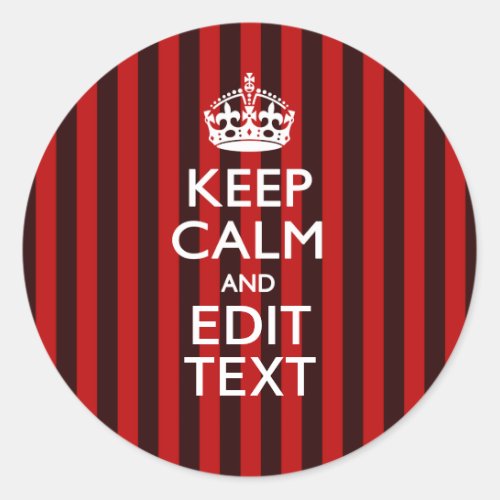 Festive Keep Calm Your Text on Red Stripes Classic Round Sticker