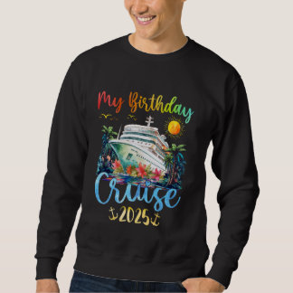 Festive My Birthday Cruise Ship Party 2025 Men, Wo Sweatshirt