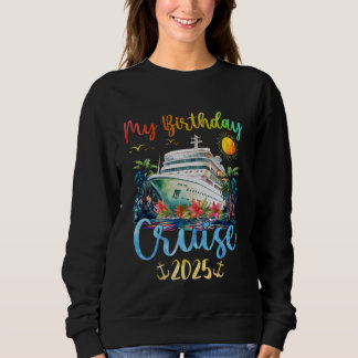 Festive My Birthday Cruise Ship Party 2025 Men, Wo Sweatshirt