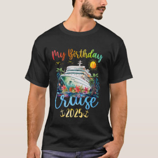 Festive My Birthday Cruise Ship Party 2025 Men, Wo T-Shirt