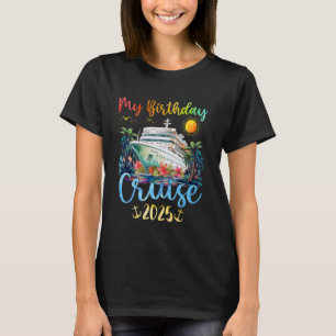 Festive My Birthday Cruise Ship Party 2025 Men, Wo T-Shirt