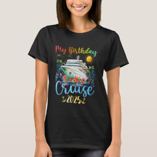 Festive My Birthday Cruise Ship Party 2025 Men, Wo T-Shirt