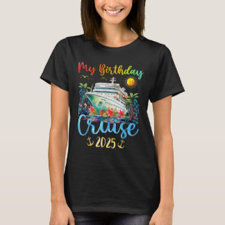 Festive My Birthday Cruise Ship Party 2025 Men, Wo T-Shirt