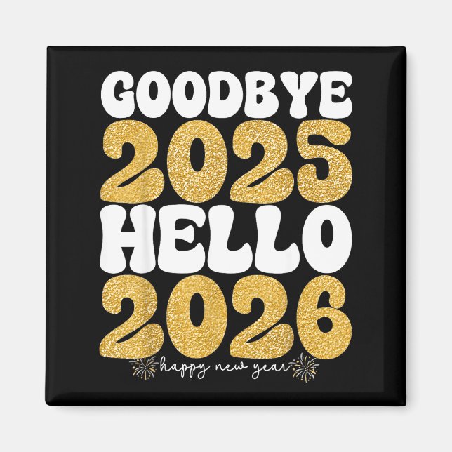 Festive New Year Saying Goodbye 2025 Hello 2026 Ce Magnet (Front)