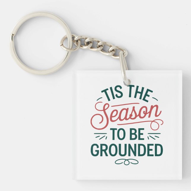  Festive "Tis the Season to Be Grounded" Customize Keychain (Front)