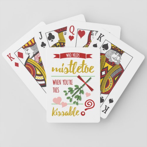 Festive  Who Needs Mistletoe Holiday Playing Cards