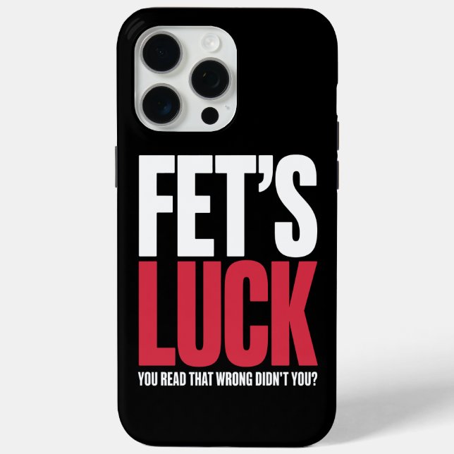 Fet’s Luck You Read That Wrong Funny Quote Case-Mate iPhone Case (Back)