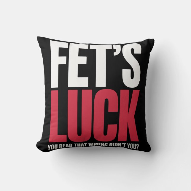 Fet’s Luck You Read That Wrong Funny Quote Throw Pillow (Front)