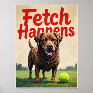 Fetch Happens Humorous dog poster muddy Labrador 