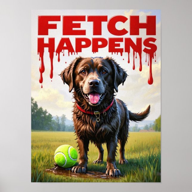 Fetch Happens Humorous dog poster muddy Labrador  (Front)