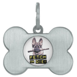 Fetch or Die! Pet Name Tag