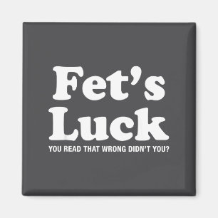 Fets Luck T  Magnet