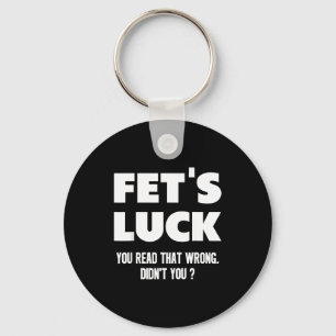 Fet's Luck You Read That Wrong Didn’t You Funny Ad Keychain