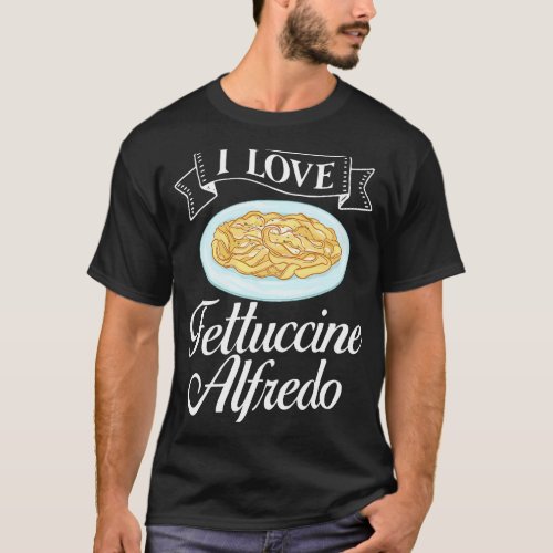 Fettuccine Alfredo Chicken Sauce Recipes Vegan Pas T_Shirt