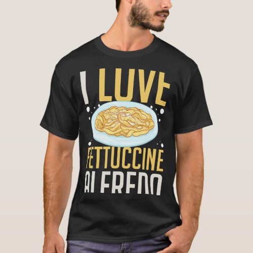 Fettuccine Alfredo Chicken Sauce Recipes Vegan Pas T_Shirt
