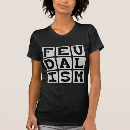 Feudalism Social System in Medieval Times T_Shirt