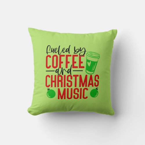 Feuled by Coffee and Christmas Music  Throw Pillow