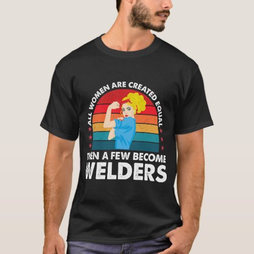 Few Become Welders Funny Welder Welding Men Women T_Shirt