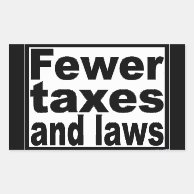 Fewer Taxes and Laws Rectangular Sticker (Front)