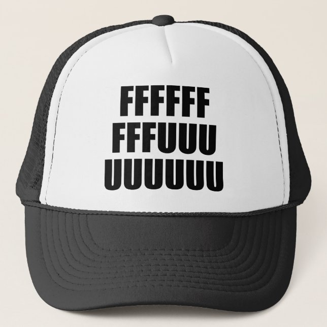 FFFFFFFFFUUUUUUUUU TRUCKER HAT (Front)