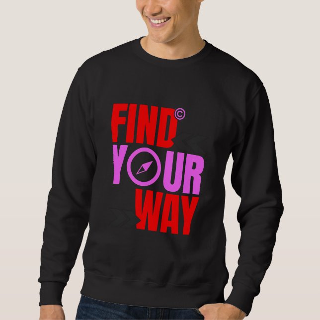 FFind Your Way Inspirational Compass Sweatshirt (Front)