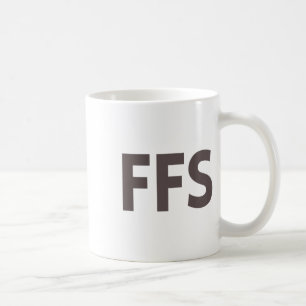 Ffs Funny Sarcastic Bold Swear Word Tee Dark Humou Coffee Mug