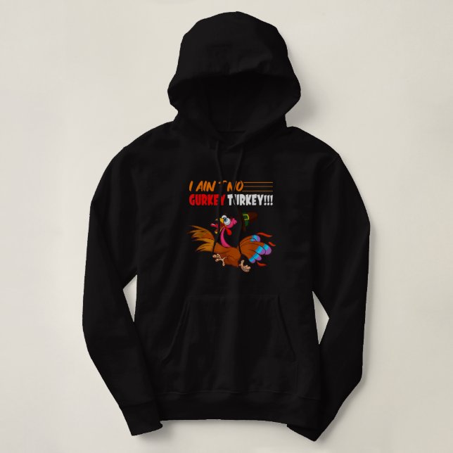 FGVs I Ain't No Gurkey Turkey Funny Thanksgiving Hoodie (Design Front)