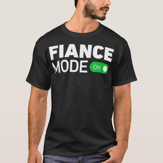 Fiance mode on  Soontobe married couple T-Shirt (Front)