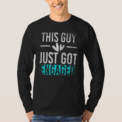 Fiance Newly Engaged This Guy Just Got Engaged Eng T_Shirt