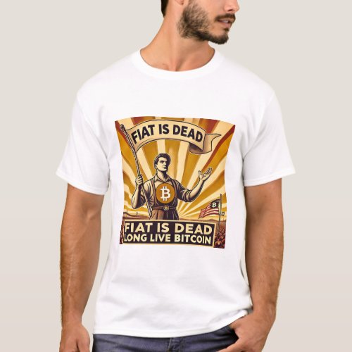 Fiat is Dead Long Live Bitcoin Cryptocurrency T_Shirt