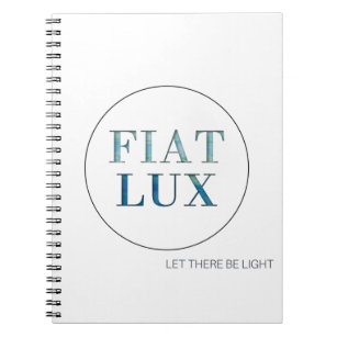 FIAT LUX   Let There be Light Notebook