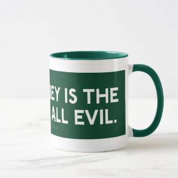 Fiat Money Is The Root Of All Evil Mug by Libertymaniacs at Zazzle