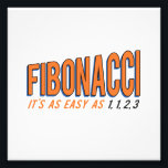 Fibonacci It's as Easy as 1, 1, 2, 3 Photo Print<br><div class="desc">Fibonacci,  it's as easy as one,  one,  two,  three!  Try it today!  You'll love the sequence of it!  Great for math geeks and nerds,  and fans of the Fibonaci spiral!</div>