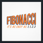 Fibonacci It's as Easy as 1, 1, 2, 3 Photo Print<br><div class="desc">Fibonacci,  it's as easy as one,  one,  two,  three!  Try it today!  You'll love the sequence of it!  Great for math geeks and nerds,  and fans of the Fibonaci spiral!</div>