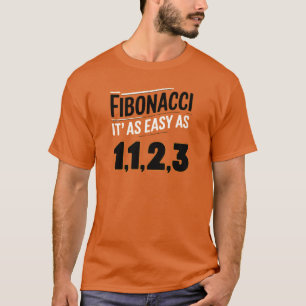 Fibonacci It's as Easy as 1, 1, 2, 3 T-Shirt