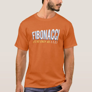 Fibonacci It's as Easy as 1, 1, 2, 3 T-Shirt
