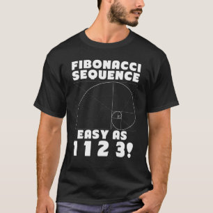 Fibonacci Sequence Easy as 1 1 2 4 Golden Ratio T-Shirt