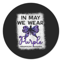 Fibro Awareness Spoonie In May We Wear Purple Butt Classic Round Sticker
