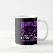 Fibro Warrior Fibromyalgia Just Cure It  Coffee Mug