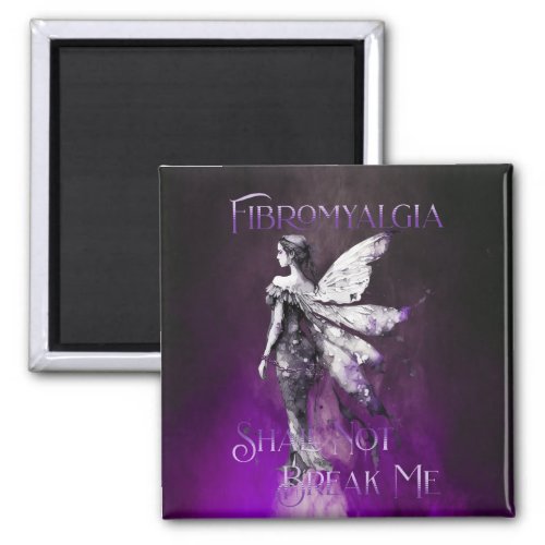 Fibromyalgia Awareness Fibro Shall Not Break Me Magnet