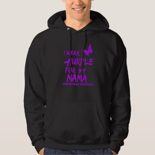 Fibromyalgia Awareness I Wear Purple For My Mama   Hoodie