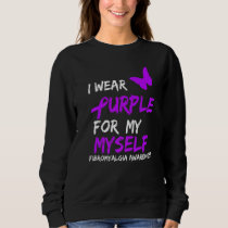 Fibromyalgia Awareness I Wear Purple For My Myself Sweatshirt