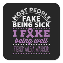 Fibromyalgia Awareness Warrior Fake Being Well Square Sticker