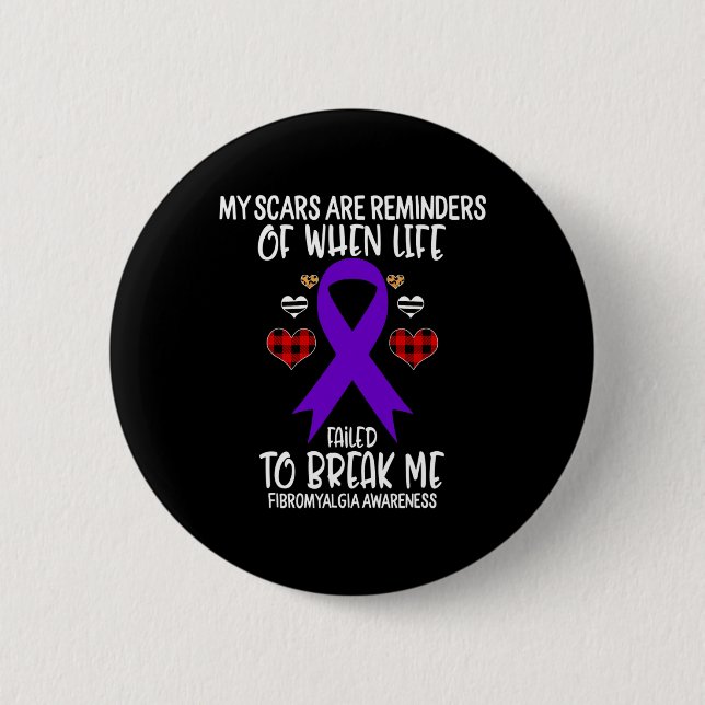 Fibromyalgia Awareness Warrior Scars Reminders Lif Button (Front)