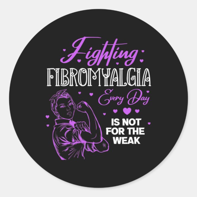 Fibromyalgia Every Day Is Not For The Weak Fibro  Classic Round Sticker (Front)