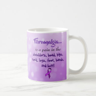 Fibromyalgia is a Pain in the Butt Coffee Mug