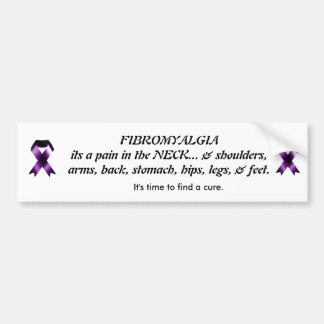 Fibromyalgia is a pain in the neck bumper sticker
