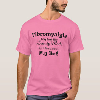 Fibromyalgia Looks Like Beauty Mode T-Shirt