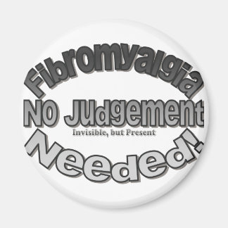Fibromyalgia No Judgement Needed! Magnet
